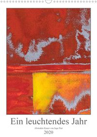 Buch Cover Ein leuchtendes Jahr: Abstrakte Kunst von Inga Pint (Wandkalender 2020 DIN A3 hoch)