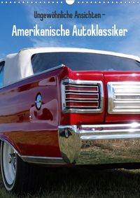 Buch Cover Ungewöhnliche Ansichten - Amerikanische Autoklassiker (Wandkalender 2021 DIN A3 hoch)