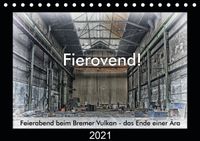 Buch Cover Fierovend! Feierabend beim Bremer Vulkan - das Ende einer Ära (Tischkalender 2021 DIN A5 quer)