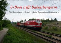 Buch Cover U-Boot trifft Babelsbergerin. Die Baureihen 118 und 119 der Deutschen Reichsbahn (Wandkalender 2021 DIN A3 quer)