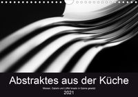 Buch Cover Abstraktes aus der Küche - Messer, Gabeln und Löffel kreativ in Szene gesetzt (Wandkalender 2021 DIN A4 quer)