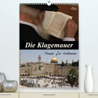 Buch Cover Die Klagemauer - Mauer für Nationen 2021 (Premium, hochwertiger DIN A2 Wandkalender 2021, Kunstdruck in Hochglanz)