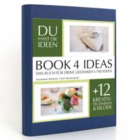 Buch Cover BOOK 4 IDEAS classic | Emotionale Momente: Unser Hochzeitsjahr., Notizbuch, Bullet Journal mit Kreativitätstechniken und Bildern, DIN A5