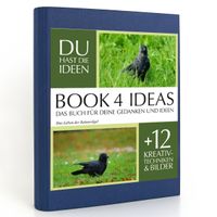 Buch Cover BOOK 4 IDEAS classic | Das Leben der Rabenvögel, Notizbuch, Bullet Journal mit Kreativitätstechniken und Bildern, DIN A5