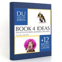 Buch Cover BOOK 4 IDEAS classic | Funny Dogs - lustige Hunde, Notizbuch, Bullet Journal mit Kreativitätstechniken und Bildern, DIN A5