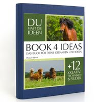 Buch Cover BOOK 4 IDEAS classic | Welt der Pferde, Notizbuch, Bullet Journal mit Kreativitätstechniken und Bildern, DIN A5