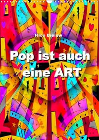 Buch Cover Pop ist auch eine ART von Nico Bielow (Wandkalender 2022 DIN A3 hoch)