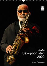 Buch Cover Jazz Saxophonisten 2022 (Wandkalender 2022 DIN A3 hoch)