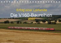 Buch Cover Erfolg einer Lokfamilie - Die V160-Baureihen (Tischkalender 2022 DIN A5 quer)