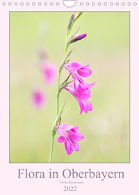 Buch Cover Flora in Oberbayern (Wandkalender 2022 DIN A4 hoch)
