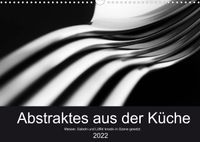 Buch Cover Abstraktes aus der Küche - Messer, Gabeln und Löffel kreativ in Szene gesetzt (Wandkalender 2022 DIN A3 quer)