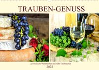 Buch Cover Trauben-Genuss. Aromatische Weintrauben und süße Tafeltrauben (Wandkalender 2022 DIN A2 quer)