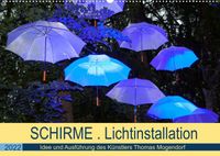 Buch Cover Schirme . Lichtinstallation Idee und Ausführung des Künstler Thomas Mogendorf (Wandkalender 2022 DIN A2 quer)
