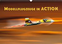 Buch Cover Modellflugzeuge in ACTION (Wandkalender 2023 DIN A3 quer)