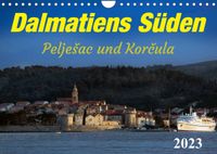 Buch Cover Dalmatiens Süden, Peljesac und Korcula (Wandkalender 2023 DIN A4 quer)