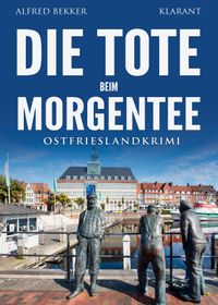 Buch Cover Die Tote beim Morgentee. Ostfrieslandkrimi - Emden Krimi - Nordseekrimi