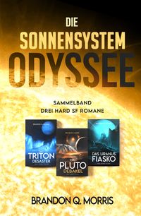 Buch Cover Die Sonnensystem Odyssee Das Triton-Desaster – Das Pluto-Debakel – Das Uranus-Fiasko