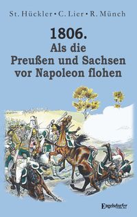Buch Cover 1806. Als die Preußen und Sachsen vor Napoleon flohen