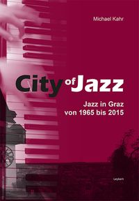 Buch Cover City of Jazz – Jazz in Graz von 1965 bis 2015