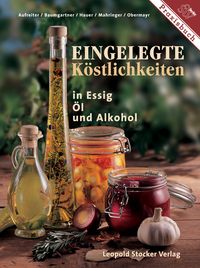 Buch Cover Eingelegte Köstlichkeiten in Essig, Öl & Alkohol