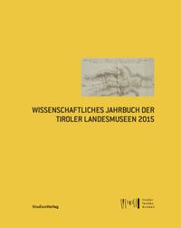Buch Cover Wissenschaftliches Jahrbuch der Tiroler Landesmuseen 2015