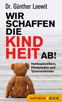 Buch Cover Wir schaffen die Kindheit ab!