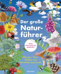Buch Cover Der große Naturführer. Pflanzen, Tiere, Wolken und Sternbilder bestimmen. Nach Lebensräumen gegliedert