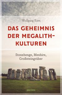 Buch Cover Das Geheimnis der Megalithkulturen. Stonehenge, Menhire, Großsteingräber