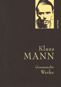 Buch Cover Klaus Mann, Gesammelte Werke (mit „Mephisto“, ausgewählten Erzählungen, Artikeln und Aufsätzen)