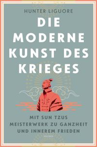 Buch Cover Die moderne Kunst des Krieges. Mit Sun Tsus Meisterwerk zu Ganzheit und innerem Frieden