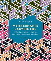 Buch Cover Meisterhafte Labyrinthe. 80 handgezeichnete Irrgärten zum Nachzeichnen und Ausmalen