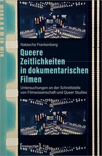Buch Cover Queere Zeitlichkeiten in dokumentarischen Filmen
