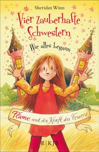 Buch Cover Vier zauberhafte Schwestern – Wie alles begann: Flame und die Kraft des Feuers