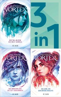 Buch Cover Vortex Band 1-3 in einem Bundle: Der Tag, an dem die Welt zerriss / Das Mädchen, das die Zeit durchbrach / Die Liebe, die den Anfang brachte