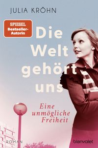 Buch Cover Die Welt gehört uns - Eine unmögliche Freiheit -