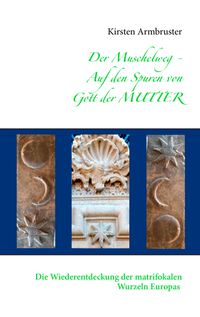 Buch Cover Der Muschelweg - Auf den Spuren von Gott der Mutter
