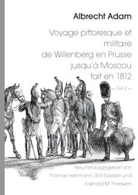 Buch Cover Albrecht Adam - Voyage pittoresque et militaire de Willenberg en Prusse jusqu’à Moscou fait en 1812 - Teil 2 -