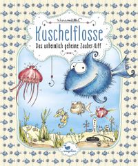 Buch Cover Kuschelflosse - Das unheimlich geheime Zauber-Riff