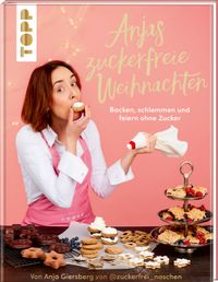 Buch Cover Anjas zuckerfreie Weihnachten. Von Anja Giersberg von @zuckerfrei_naschen.