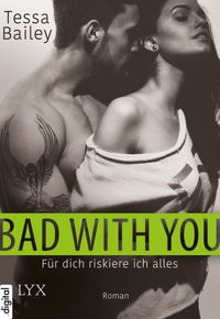 Buch Cover Bad With You – Für dich riskiere ich alles