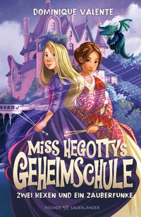 Buch Cover Miss Hegottys Geheimschule – Zwei Hexen und ein Zauberfunke