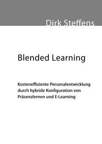 Buch Cover Blended Learning: Kosteneffiziente Personalentwicklung durch hybride Konfiguration von Präsenzlernen und E-Learning