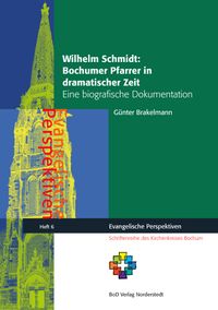 Buch Cover Wilhelm Schmidt: Bochumer Pfarrer in dramatischer Zeit