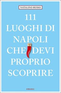 Buch Cover 111 luoghi di Napoli che devi proprio scoprire