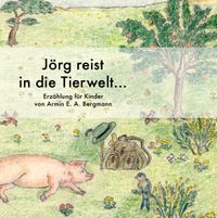 Buch Cover Jörg reist in die Tierwelt...