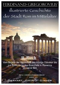 Buch Cover FERDINAND GREGOROVIUS' illustrierte Geschichte der Stadt Rom im Mittelalter / Ferinand Gregorovius' illustrierte Geschichte der Stadt Rom im Mittelalter, II. Buch