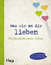 Buch Cover Was wir an dir lieben – Die Geschichte deines Lebens