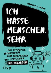 Buch Cover Ich hasse Menschen. Sehr. – Das ultimative Mitmachbuch zum Abreagieren und Spaßhaben für Teenager