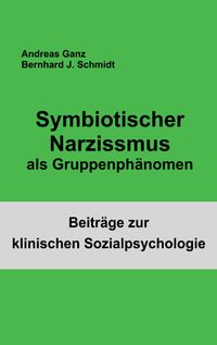 Buch Cover Symbiotischer Narzissmus als Gruppenphänomen