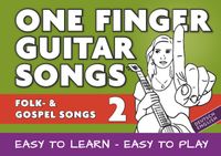 Buch Cover One Finger Guitar songs / 24 Folk- und Gospelsongs - Teil 2 - wohl das einfachste Gitarrenbuch